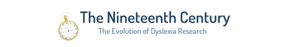 The nineteenth century: The evolution of dyslexia research 