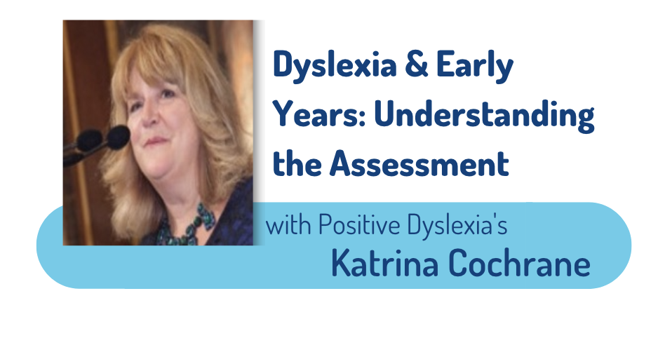 Dyslexia and Early Years: Understanding the Assessment